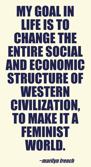 My main goal in life is to change the entire social and economic ...