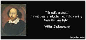 This swift businessI must uneasy make, lest too light winningMake the ...