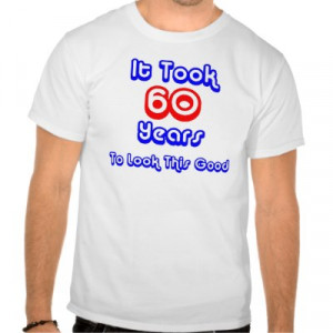 ... on Birthday Parties 60th Birthday T Shirt Humor 60th Birthday Sayings