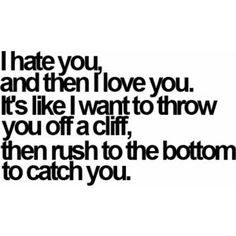 ... if i hate more than i love or if i love you more than i hate you