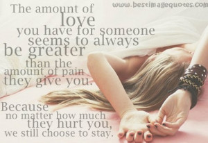 The amount of love you have for someone seems to always be greater ...