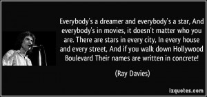 Everybody's a dreamer and everybody's a star, And everybody's in ...