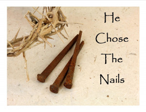 He Chose The Nails: The Crown Of Thorns