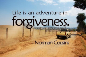 Forgiveness quotes life is an adventure in forgiveness norman cousins
