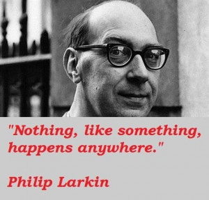 Philip larkin famous quotes 5