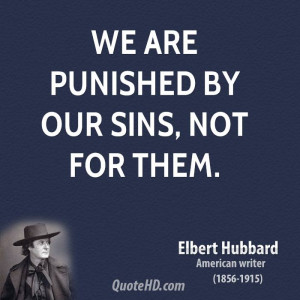 Men are not punished for their sins, but by them.