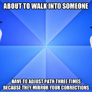 Socially awkward walk…