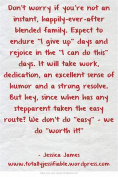 ... stepparent taken the easy route? We don't do easy - we do worth it