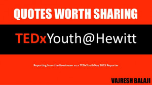 TEDxYouth@Hewitt : Quotes Worth Sharing