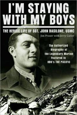 Staying with My Boys: The Heroic Life of Sgt. John Basilone, USMC