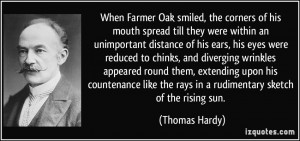 When Farmer Oak smiled, the corners of his mouth spread till they were ...