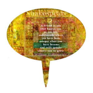 Inspirational William Shakespeare Quote Friendship Cake Pick From