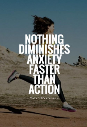 File Name : nothing-diminishes-anxiety-faster-than-action-quote-1.jpg ...