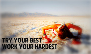 Try Your Best Work Your Hardest