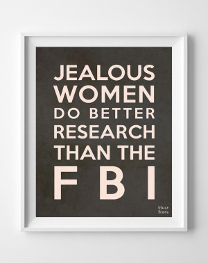 Jealous Girlfriend Quotes Fbi Funny quote poster print jealous women ...