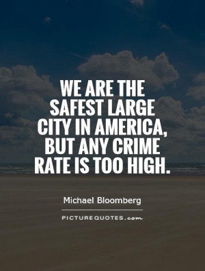 ... city in America, but any crime rate is too high. Picture Quote #1