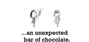 happiness is an unexpected bar of chocolate