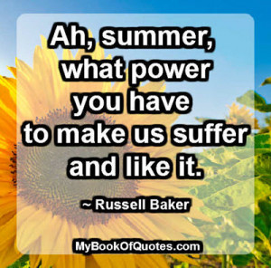 Ah, summer, what power you have | MyBookOfQuotes.com