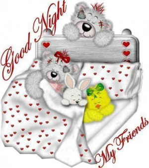 Good night and sleep tight to all my friend’s and families!