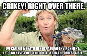 ... over there we can see a skatie in her natura - Racist Steve Irwin