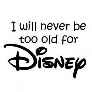 disney, never too old, quotes