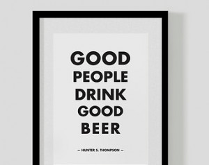 Thompson typographic quote print/poster– Good people drink good beer ...