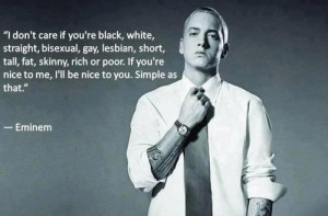 Don't care if you're black, white, straight, bisexual, gay, lesbian ...