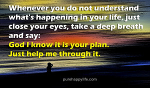Quotes: Whenever you do not understand what’s happening in your life ...
