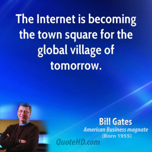 The Internet is becoming the town square for the global village of ...