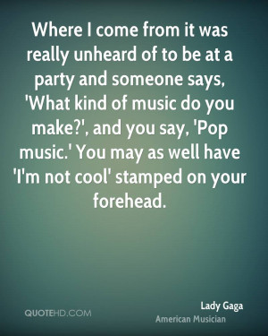 lady-gaga-lady-gaga-where-i-come-from-it-was-really-unheard-of-to-be ...