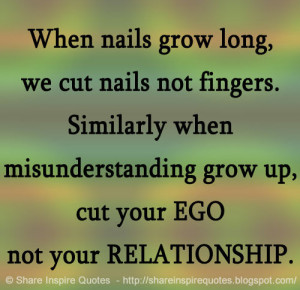 ... when misunderstanding grow up, cut your EGO not your RELATIONSHIP