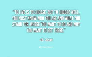 to live is to choose but to choose well you must know who you are