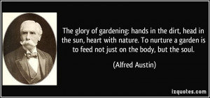 ... nurture a garden is to feed not just on the body, but the soul