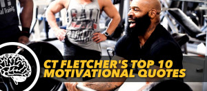 CT FLETCHER’S TOP 10 MOTIVATIONAL QUOTES