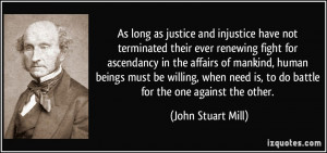 as justice and injustice have not terminated their ever renewing fight ...