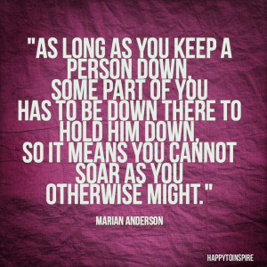 Quote of the Day: As long as you keep a person down