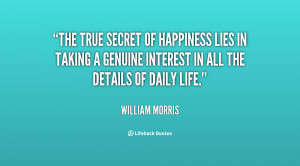 The true secret of happiness lies in taking a genuine interest in all ...