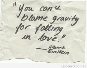You can’t blame gravity for falling in love quote