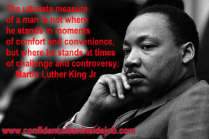 ... stands at times of challenge and controversy.~ Martin Luther King Jr