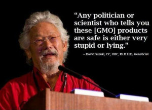 Any politician or scientist who tells you these [GMO] products are ...