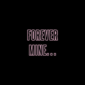 Short Love Quotes 86: “Forever mine…”
