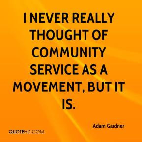 never really thought of community service as a movement, but it is.