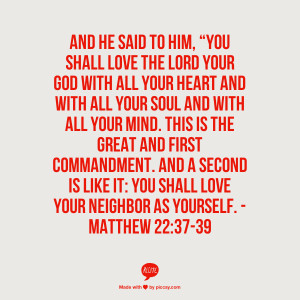 ... you shall love the lord your god with all your heart and with all your