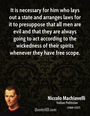 ... machiavelli writer quote it is necessary for him who lays out a state