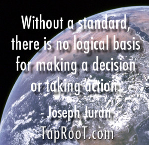 ... logical basis for making a decision or taking action.” -Joseph Juran
