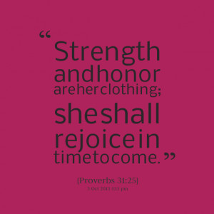 Quotes Picture: strength and honor are her clothing; she shall rejoice ...