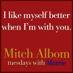 Tuesdays with Morrie More