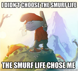 Didn Choose The Smurf Life Sep Utc