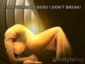 Woman, I Bend I Don't Break !