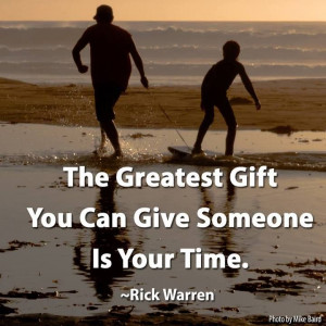 ... give someone is your time rick warren the purpose driven life # quote
